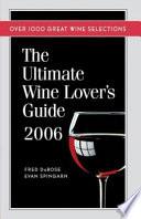 The Ultimate Wine Lover's Guide 2006