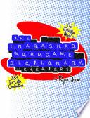The Unabashed Wordgame Dictionary for Cheaters