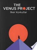 The Venus Project: A Post Apocalyptic Sci-Fi