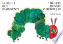 The Very Hungry Caterpillar/La oruga muy hambrienta
