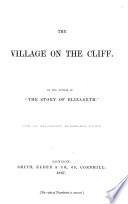 The Village on the Cliff. By the Author of “The Story of Elizabeth” [Anne Isabella Thackeray, Afterwards Ritchie]. With Six Illustrations by F. Walker