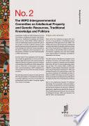 The WIPO Intergovernmental Committee on Intellectual Property and Genetic Resources, Traditional Knowledge and Folklore