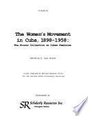 The Women's movement in Cuba, 1898-1958