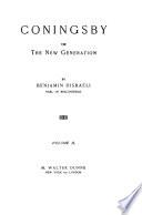 The Works of Benjamin Disraeli, Earl of Beaconsfield, Embracing Novels, Romances, Plays, Poems, Biography, Short Stories and Great Speeches: Coningsby. Selected speeches