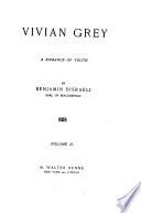 The Works of Benjamin Disraeli, Earl of Beaconsfield, Embracing Novels, Romances, Plays, Poems, Biography, Short Stories and Great Speeches: Vivian Grey