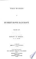 The Works of Hubert Howe Bancroft: History of Mexico. 1883-88