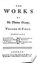 The Works of Mr. Thomas Otway ... Consisting of His Plays, Poems, and Love-letters