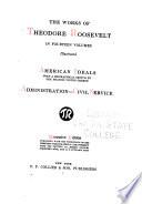 The Works of Theodore Roosevelt: American ideals. Administration-Civil service