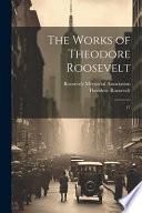 The Works of Theodore Roosevelt