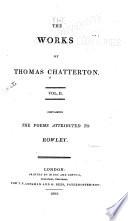 The Works of Thomas Chatterton ...