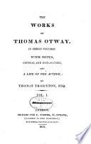 The Works of Thomas Otway: Life of the author. Alcibiades. Don Carlos, Prince of Spain. Titus and Berenice. The cheats of Scapin