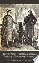 The Works of William Makepeace Thackeray: The history of Henry Esmond, Esq