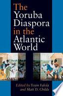 The Yoruba Diaspora in the Atlantic World