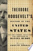 Theodore Roosevelt's History of the United States