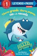 Tiburón grande, tiburón pequeño van a la escuela (Big Shark, Little Shark Go to School Spanish Edition)