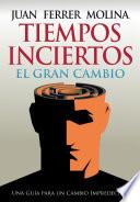 TIEMPOS INCIERTOS - El Gran Cambio