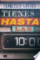 Tienes hasta las 10