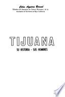 Tijuana, su historia, sus hombres