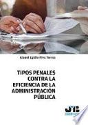 Tipos penales contra la eficiencia de la Administración Pública