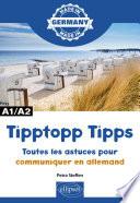 Tipptopp Tipps - Toutes les astuces pour communiquer en allemand - A1/A2