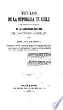 Títulos de la República de Chile a la soberanía i dominio de la estremidad austral del continente americano
