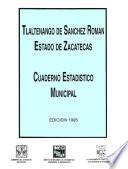 Tlaltenango de Sánchez Román estado de Zacatecas. Cuaderno estadístico municipal 1995