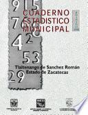 Tlaltenango de Sánchez Román estado de Zacatecas. Cuaderno estadístico municipal 1998