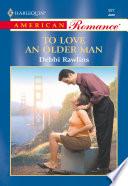 To Love An Older Man (Mills & Boon American Romance)