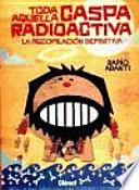 Toda aquella Caspa Radioactiva 1