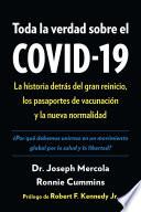 Toda La Verdad Sobre El Covid-19: La Historia Detrás del Gran Reinicio, Los Pasaportes de Vacunación Y La Nueva Normalidad