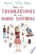 Todas las tribulaciones de una madre sufridora