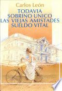 Todavia sobrino unico Las Viejas amistades Sueldo Vital