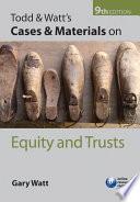 Todd & Watt's Cases and Materials on Equity and Trusts