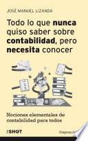 Todo lo que nunca quiso saber sobre contabilidad pero necesita conocer