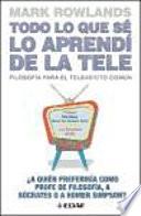 Todo lo que sé lo aprendí de la tele