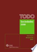 Todo Sociedades 2008. Guía de la declaración 2007