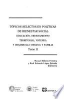 Tópicos selectos en políticas de bienestar social: Educacion, ordenamiento territorial, vivienda y desarrollo urbano y familia