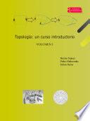 Topología: un curso introductorio. Volumen I
