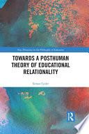 Towards a Posthuman Theory of Educational Relationality