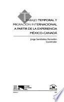 Trabajo temporal y migración internacional a partir de la experiencia México-Canadá