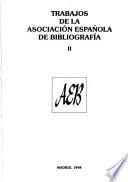 Trabajos de la Asociación Española de Bibliografía II
