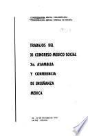 Trabajos del XI Congreso Médico Social, Xa. Asamblea, y Conferencia de Enseñanza Médica, 20-28 de octubre de 1970, La Paz, Bolivia