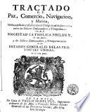 Tractado de Paz, Comercio, Navigacion, y, Marina ... establecido en Utregt en 26 de Junio 1714 entre ... su Magestad Catholica Philipo V ... y ... los Estados Generales de las Provincias Unidas ...