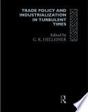Trade Policy and Industrialization in Turbulent Times