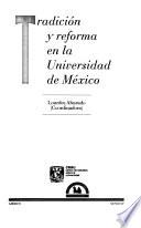 Tradición y reforma en la Universidad de México