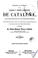 Traduccion al castellano de los usages y demás derechos de Cataluña, que no están derogados ó no son notoriamente inútiles, 1
