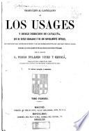 Traduccion al castellano de los usages y demás derechos de Cataluna, que no están derogados ó no son notoriamente inútiles, con indicacion del contenido de estos y de las disposiciones por las que han venido á serlo, ilustrada con notras sacadas de los mas clásico autores del Principado