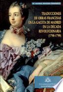 Traducciones de obras francesas en la Gaceta de Madrid en la década revolucionaria (1790-1799)