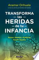 Transforma las heridas de tu infancia