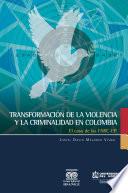 Transformación de la violencia y la criminalidad en Colombia. El caso de las FARC-EP
